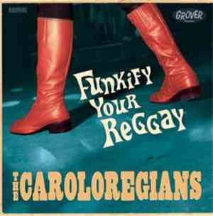 The Caroloregians - Funkify Your Reggay