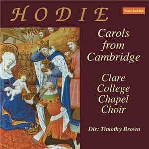 The Choir Of Clare College - Hodie Carols From Cambridge