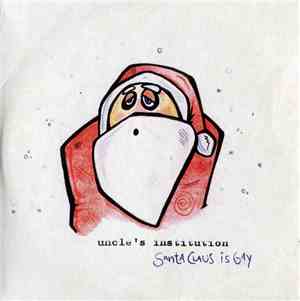 Uncle's Institution - Santa Claus Is Gay