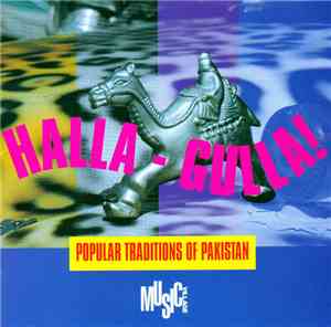 Various - Halla-Gulla! Popular Traditions Of Pakistan