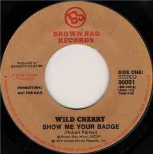 Wild Cherry - Show Me Your Badge / Bring Back The Fire
