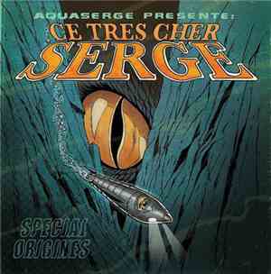 Aquaserge - Ce Très Cher Serge, Spécial Origines