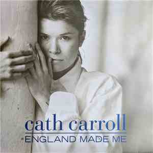 Cath Carroll - England Made Me