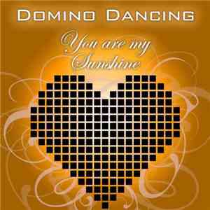 Domino Dancing - You Are My Sunshine