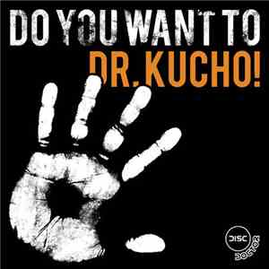 Dr. Kucho! - Do You Want To