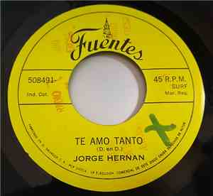 Jorge Hernan - Te Amo Tanto / Lo Juro Por Dios