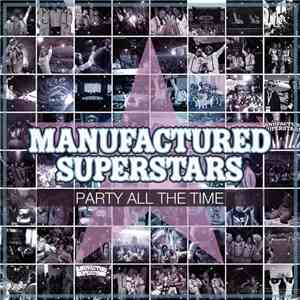 Manufactured Superstars - Party All The Time