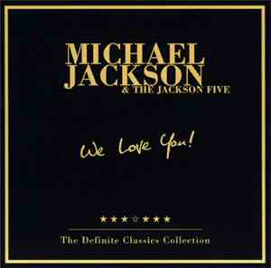 Michael Jackson & The Jackson Five - We Love You! - The Definite Classics Collection