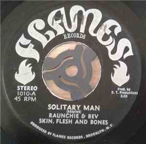 Raunchie & Bev, Skin, Flesh And Bones - Solitary Man