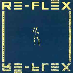 Re-Flex  - The Politics Of Dancing