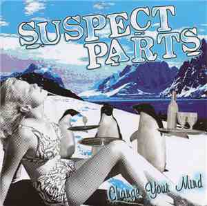 Suspect Parts - Change Your Mind