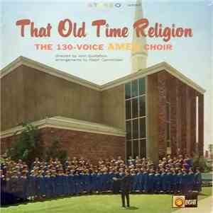 The 130-Voice Amen Choir - That Old Time Religion