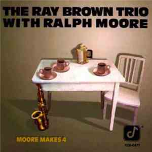 The Ray Brown Trio With Ralph Moore  - Moore Makes 4