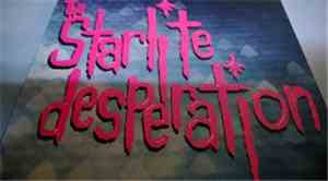 The Starlite Desperation - Show You What A Baby Won't