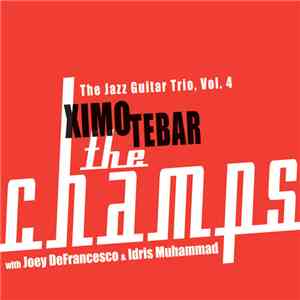 Ximo Tebar With Joey DeFrancesco & Idris Muhammad - The Champs