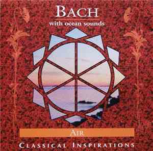Bach / The Chacra Academy Musicians - Bach With Ocean Sounds / Air - Classi ...
