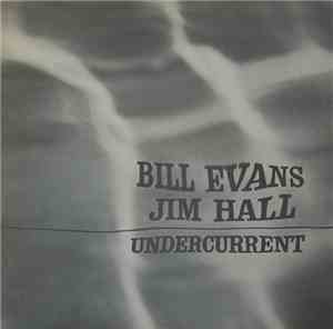 Bill Evans, Jim Hall - Undercurrent