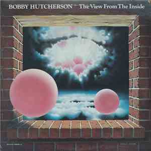 Bobby Hutcherson - The View From The Inside