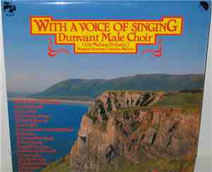 Dunvant Male Choir - With A Voice Of Singing