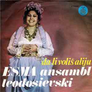 Esma, Ansambl Teodosievski - Da Li Voliš Aliju