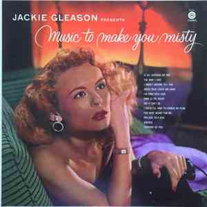 Jackie Gleason - Jackie Gleason Presents Music To Make You Misty