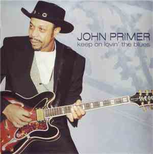 John Primer - Keep On Lovin' The Blues