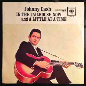 Johnny Cash - In The Jailhouse Now / A Little At A Time