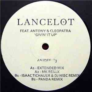 Lancelot  Feat.  Antony & Cleopatra - Givin' It Up (The Remixes)