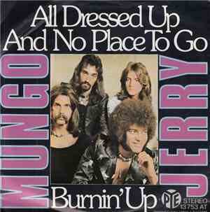 Mungo Jerry - All Dressed Up And No Place To Go / Burnin' Up