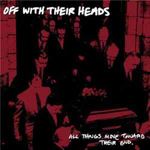 Off With Their Heads - All Things Move Toward Their End