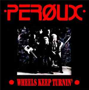 Peroux - Wheels Keep Turnin