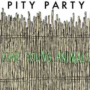 Pity Party - Fine Young Animals