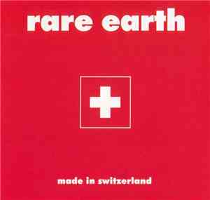 Rare Earth - Made In Switzerland