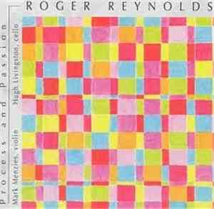 Roger Reynolds - Process And Passion