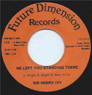 Sir Henry Ivy - He Left You Standing There / Two Time Loser