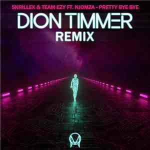 Skrillex & Team EZY ft. Njomza - Pretty Bye Bye (Dion Timmer Remix)
