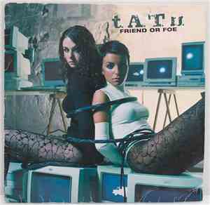t.A.T.u. - Friend Or Foe