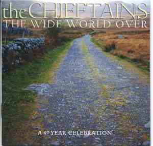 The Chieftains - The Wide World Over: A 40 Year Celebration