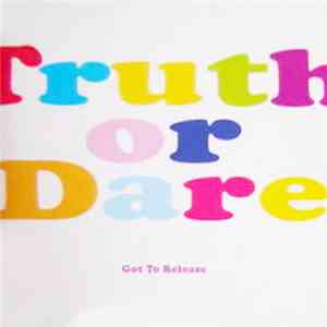 Truth Or Dare - Got To Release