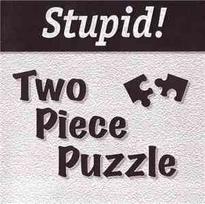 Two Piece Puzzle - Stupid !