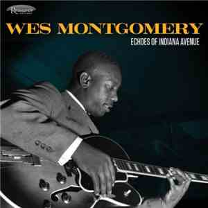 Wes Montgomery - Echoes Of Indiana Avenue