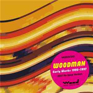 Woodman - Early Works 1995-1997 :2017 Re-Issue Version