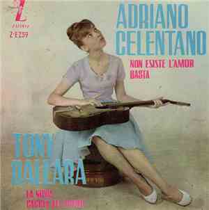 Adriano Celentano / Tony Dallara - Non Esiste L'Amor / Basta