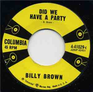 Billy Brown  - Did We Have A Party / It's Love