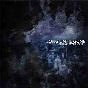 Burak Ozmucur - Long Until Gone