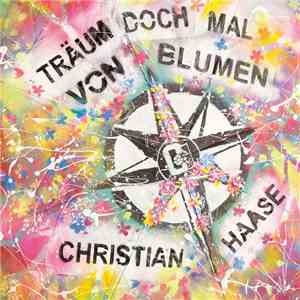 Christian Haase - Träum Doch Mal Von Blumen