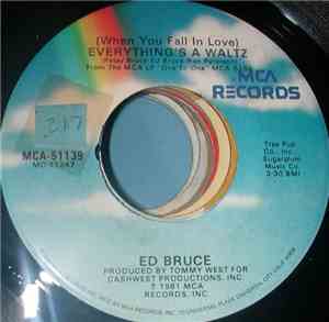 Ed Bruce - (When You Fall In Love) Everything's A Waltz / Thirty-Nine And H ...