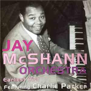 Jay McShann Orchestra Featuring Charlie Parker - Earliest Bird