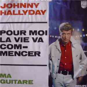 Johnny Hallyday - Pour Moi La Vie Va Commencer