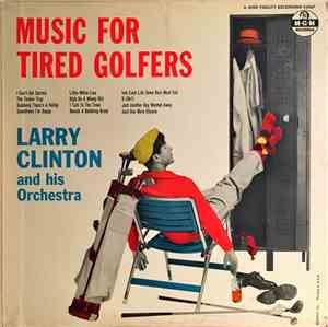 Larry Clinton And His Orchestra - Music For Tired Golfers